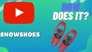 How Do SNOWSHOES Work