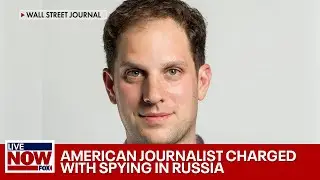 Wall Street Journal reporter Evan Gershkovich arrested in Russia on spying charge | LiveNOW from FOX