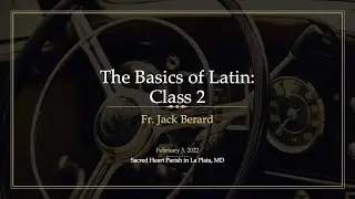 The Basics of Latin: Class 2