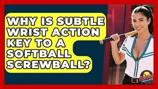 Why Is Subtle Wrist Action Key To A Softball Screwball? - Softball Basics and Beyond