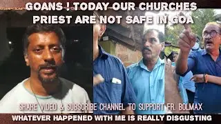 FR. BOLMAX SAVED NEWLY ELECTED PANCH FROM GOONS OF MLA: GOANS WAKE UP FROM SLEEP