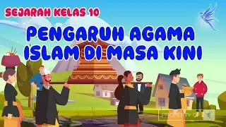 Pengaruh Agama Islam di Masa Kini I Sejarah Kelas 10 - KHATULISTIWA MENGAJAR