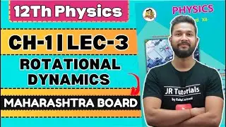 12th Physics | Chapter No 1 | Rotational Dynamics | Lecture 3 | JR Tutorials |