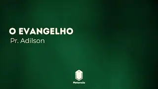 CULTO DA FAMÍLIA | O EVANGELHO | PR. ADILSON BUENO