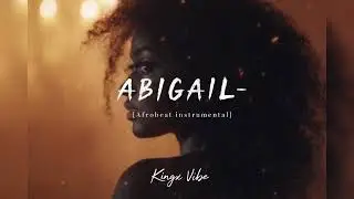 Afrobeat  instrumental 2025 (Abigail)