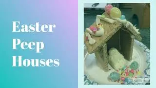 Easter Peep Houses