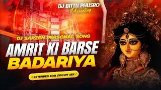 AMRIT KI BARSE BADARIYA | NAVRATRI - REMIX EXTENDED EDM DNC MIX DJ BITTU PHUSRO