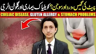 Coeliac Disease & Gluten Allergy | Is Gluten Secretly Ruining Your Stomach?