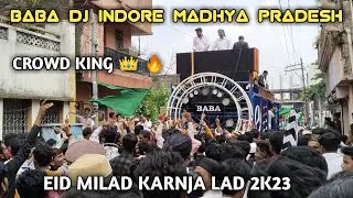 Baba Dj indore |Eid Milad Show Karanja Lad 2k23 |Crowd King 🔥 👑