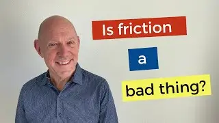 Is friction a bad thing?