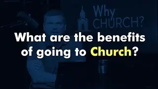 6 Benefits of Going to Church
