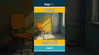🇬🇧🇻🇳 penury - ngh&egrave;o đ&oacute;i : learn English : h&atilde;y học tiếng Anh : vocabulary builder