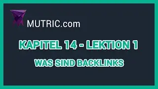 💎 ► Was sind Backlinks (Kapitel 14 - Lektion 1) | Mutric.com &raquo;