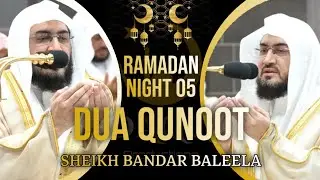 Ramadan 2024/1445 Night 05 | Du'a Qunoot w/Eng Subs | Sheikh Bandar Baleela
