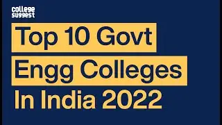 Top 10 Govt Engineering Colleges in India 2022