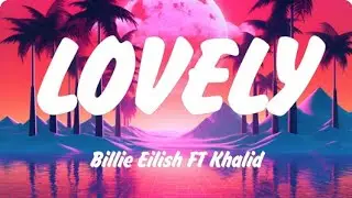 Billie Eilish - Lovely (Lyrics), Ed Sheeran, FloyyMenor - GATA ONLY