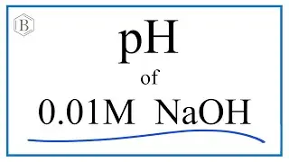 Find the pH of a 0.01M NaOH (Sodium hydroxide) Solution