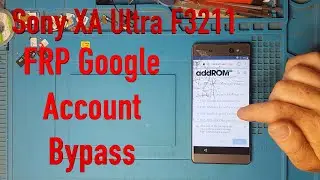 Sony XA Ultra F3211 FRP Google Account Bypass Android 7 0