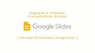 Google Slides Presentations: Chrome Extensions Integration (Tutorial)