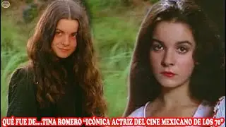 QUÉ FUE DE… TINA ROMERO “ICÓNICA ACTRIZ DEL CINE MEXICANO DE LOS 70”