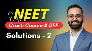 Solutions - 2 || NEET Crash Course Chemistry by Paaras Thakur Sir