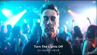 KATO - Jon Hamm MEME - Turn The Lights Off - My version of the Theme Song