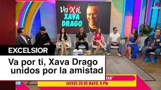 Va por ti, Xava Drago unidos por la amistad