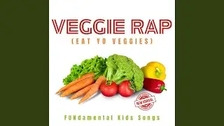 VEGGIE RAP (EAT YO VEGGIES)