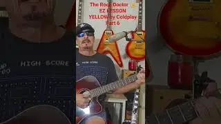 The Rock Doctor 🤘 EZ LESSON YELLOW by Coldplay Part 6