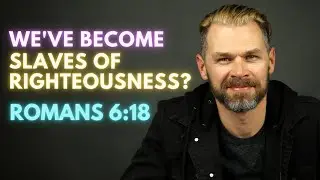 We have become SLAVES OF RIGHTEOUSNESS | ROMANS 6:18 Explained.