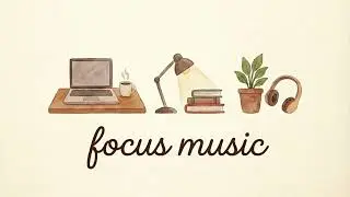 Focus Music for Work and Study - Music for Concentration