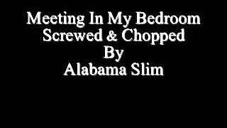 Meeting in My bedroom Silk Screwed & Chopped By Alabama Slim