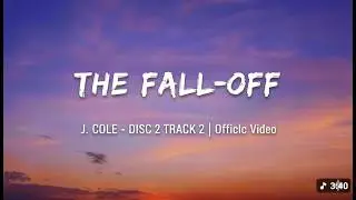 J. Cole - THE FALL-OFF... DISC 2 TRACK 2 | Official Lyric Video