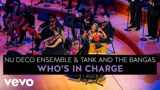 Nu Deco Ensemble - Tank and the Bangas: Who's in Charge