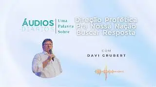 &Aacute;udios Di&aacute;rios | Dire&ccedil;&atilde;o Prof&eacute;tica Pra Nossa Na&ccedil;&atilde;o Buscar Resposta - Davi Grubert