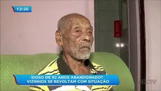 Vizinhos se revoltam após idoso de 92 anos ser abandonado