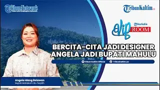 VIP ROOM: Bercita-cita Jadi Designer Angela Jadi Bupati Mahulu