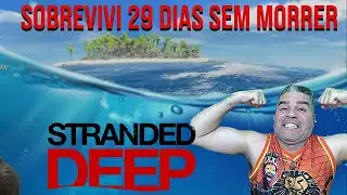 Sobrevivi 29 dias sem morrer! Stranded Deep Realismo Surv&iacute;vel @omelhorddojogobr   #strandeddeepps4