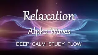 Relaxation Alpha Waves | Deep Calm Study Flow & Monaural Beats (1 h) #relaxation #meditation #focus