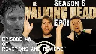 The Walking Dead: Reactions and Reviews EP48 | S06E01 - &ldquo;First Time Again