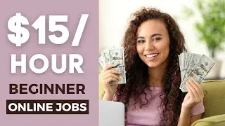 11 Online Jobs that Pay $15 per Hour or More for BEGINNERS in 2023