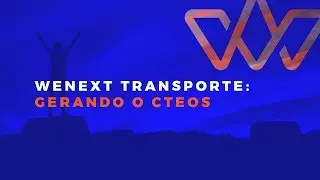 WENEXT TRANSPORTE - COMO GERAR O CTeOS