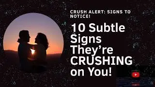 10 Subtle Signs Someone Has a HUGE Crush on You!  (Don&rsquo;t Miss #7!) #love
