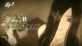 Seven Nights Ghost - Ep1 