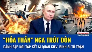 Thời sự Quốc tế sáng 15/1: “Hỏa thần” Nga đánh sập nơi tập kết sĩ quan Kiev, binh sĩ tử trận la liệt