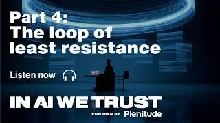 In AI We Trust - Part 4: The Loop of Least Resistance