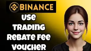 How to Redeem a 20$ Trading Fee Rebate Voucher on Binance
