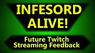 Infesord Alive! Future Twitch Streaming Feedback