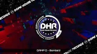 GAMP'D - Bomba'd - DHR UK Bounce 🔥