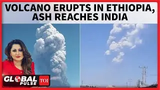 Volcano In Ethiopia Erupts For The First Time In 12,000 Years; Ash Reaches Smog-Hit Delhi
